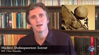 Modern Shakespearean Sonnet 70. I Fear Absurdity, by Andrew Barker