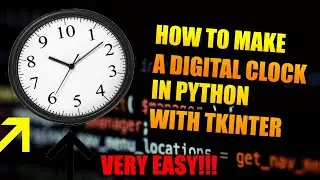 How To Make A Working Digital Clock In Python w/Tkinter module