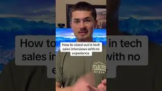 How to stand out in tech sales interviews with no experience