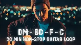 ✅ DM &ndash; BD &ndash; F &ndash; C ✅ 30 MIN NON-STOP GUITAR LOOP #guitar 