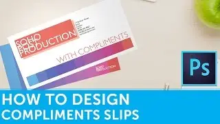 How To Design Compliment Slips In Photoshop | Design Tutorial