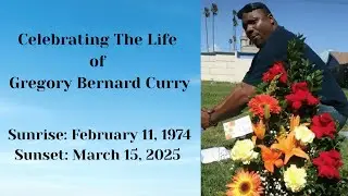 Celebrating The Life of Gregory Bernard Curry
