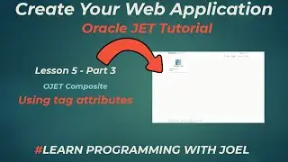 Oracle JET (v11) - Lesson 5 - Part 3 - OJET Composite - Using Tag attributes