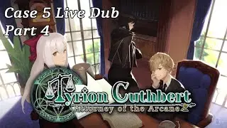 Tyrion Cuthbert: Attorney of the Arcane Live-Dub (Case 5, Part 4 Stream VOD - Final!)