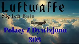 LUFTWAFFE | Się | Ich | Bała | Polacy Z Dywizjonu 303. Pieśń patriotyczna