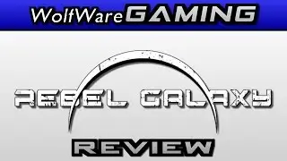 Rebel Galaxy - Quick Review | WolfWare Gaming