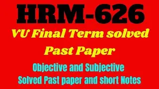 HRM 626 final Term Solved Latest Past papers. 2022 Complete Solved past Paper objective & subjective