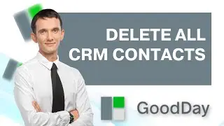 How to Delete All CRM Contacts in Goodday | Easy 2026 Guide