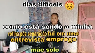 ✨Como está sendo minha rotina depois da separação fui em uma entrevista de emprego