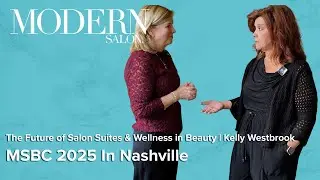 MSBC 2025: The Future of Salon Suites & Wellness in Beauty | Kelly Westbrook