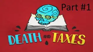 Death and Taxes part 1
