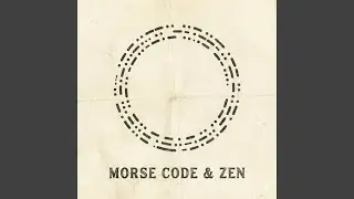 Morse Code & Zen