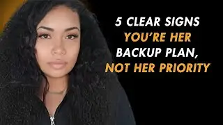 5 Clear Signs You&rsquo;re Her Backup Plan, Not Her Priority | Stop Wasting Time on the Wrong One