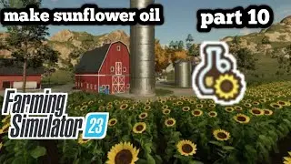 make sunflower oil farming simulator 23 part 10