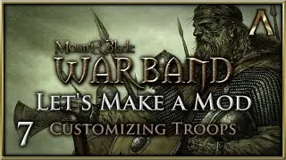 Let's Make a Mod for Mount & Blade Warband - Pt.7 