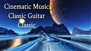 Cinematic, Classic Guitar & Classic Music
