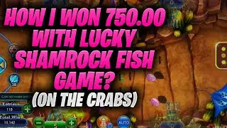 HOW I WON 750.00 WITH LUCKY SHAMROCK FISH GAME? (on the crabs).