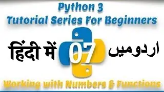 Part 07 Python 3 Tutorial series in Urdu 2018: Working with Numbers | Some Useful Number Functions