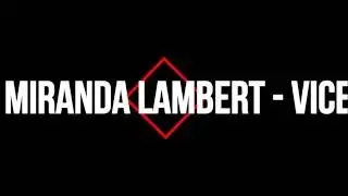 Miranda Lambert - Vice (lyrics)