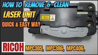 HOW TO REMOVE & CLEAN THE LASER UNIT || QUICK & EASY WAY || RICOH MPC305,MPC306,MPC406.