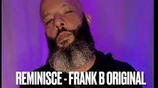 Reminisce - Frank B Original