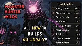 MONSTER HUNTER WILDS - ALL NEW 14 BUILDS | ALL NEW 14 BUILDS AFTER NU UDRA Y