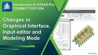 Introduction to STAAD.Pro CONNECT EDITION-Graphical Interface, Input Editor Modeling Mode