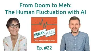 22- Doom to Meh: The Human Fluctuation with AI