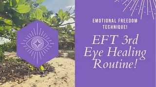 Emotional Freedom Technique (EFT) 👁 POWERFUL 3rd Eye Healing Routine!