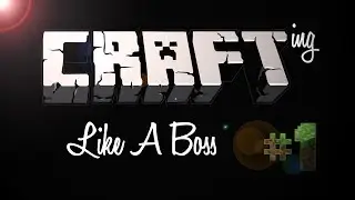 Crafting Like A Boss -  The Beginning! Episode 1