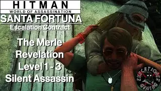 Hitman WoA: Санта-Фортуна — Контракт на обострение — Откровение Мерла, уровень 1–3 — Бесшумный уб...