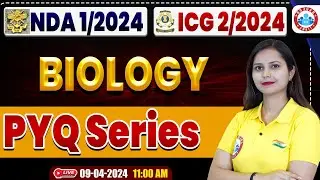 UPSC NDA 01/2024, Biology MCQ's Class, ICG 02/2024 Biology PYQ's Series By Kajal Ma'am
