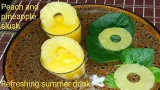 PEACH AND PINEAPPLE SLUSH / SUMMER REFRESHING DRINK