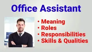Office assistant work | what is the work of an office assistant | roles responsibilities qualities
