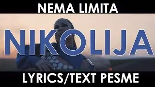 NIKOLIJA-NEMA LIMITA (Lyrics/Text Pesme)
