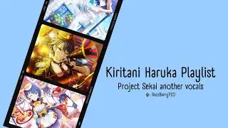 Haruka Playlist // Kiritani Haruka (VA: Yoshioka Mayu) another vocals Project Sekai