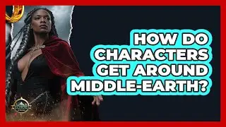 How Do Characters Get Around Middle-earth?