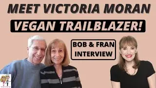 MEET VICTORIA MORAN | INSPIRATIONAL VEGAN,  EDUCATOR & AUTHOR | YOUNG AT ANY AGE W/BOB & FRAN
