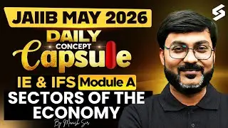 Sectors of Economy for JAIIB IE & IFS Preparation 2026 | JAIIB IE & IFS Module A 2026 | Manish Sir