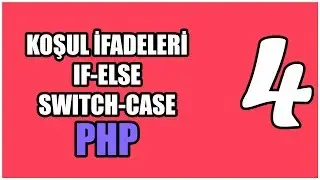 PHP #4 - Koşul İfadeleri