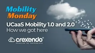 UCaaS Mobility 1.0 to 2.0: How Mobile UCaaS Really Evolved