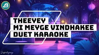 Theeyey Mi Meyge Vindhakee Duet Karaoke