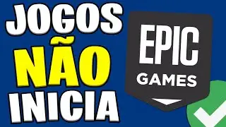 JOGO N&Atilde;O ABRE NA EPIC GAMES - Como Resolver | Jogo da Epic Games N&atilde;o Quer Abrir