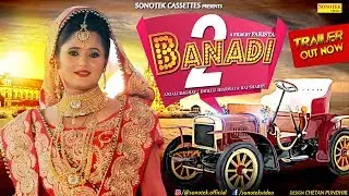 Banadi 2 Teaser | Anjali Raghav, Raj Sharry, Dhillu Jharwai, Farista | Latest Haryanvi Songs