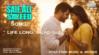 LIFE LONG kavali nuvvu |Full Song|#saifalisayeed| OFFICIAL SONG|SYSAFREEMUSIC&MOVIES