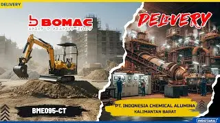 DELIVERY BOMAC EXCAVATOR MINI TYPE BME095-CT MENUJU PT. INDONESIA CHEMICAL ALUMINA