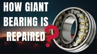 How to Repair A Giant Bearing