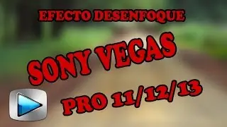 EFECTO DESENFOQUE SONY VEGAS// TUTORIALES M