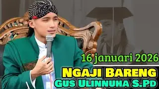 NGAJI BARENG GUS ULINNUHA TERBARU 16 JANUARI 2026 #ulinnuha #gusulinuha