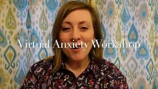 Virtual Anxiety Workshop